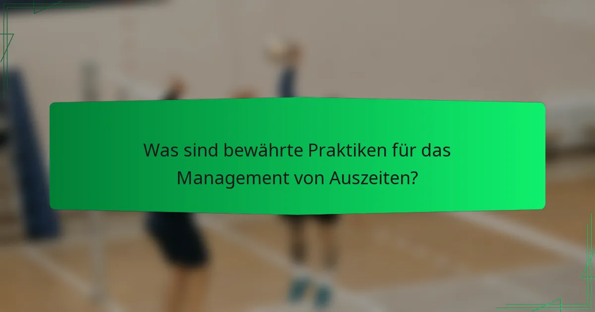 Was sind bewährte Praktiken für das Management von Auszeiten?