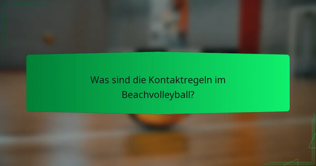 Was sind die Kontaktregeln im Beachvolleyball?
