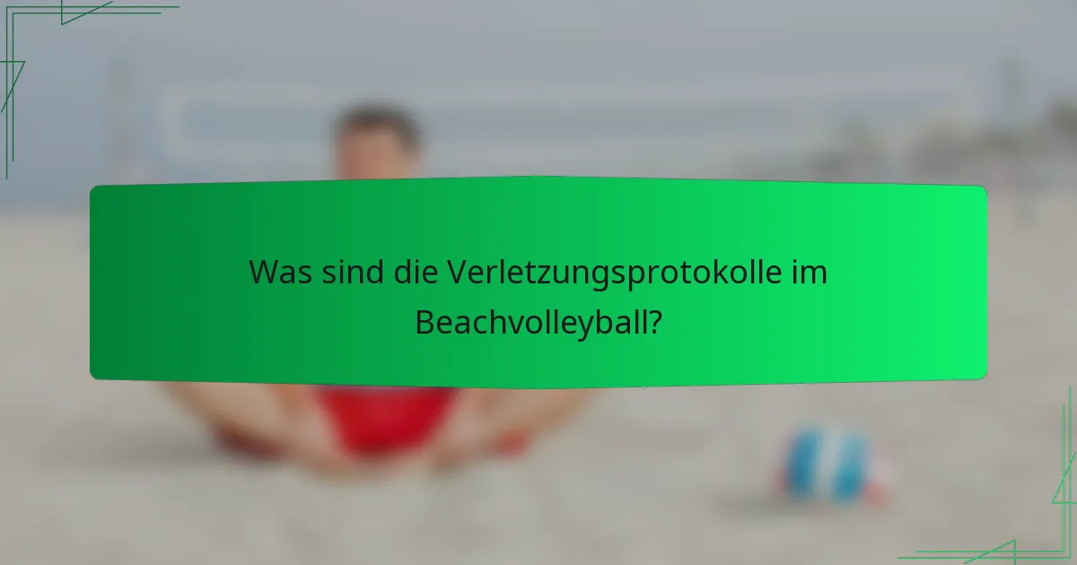 Was sind die Verletzungsprotokolle im Beachvolleyball?
