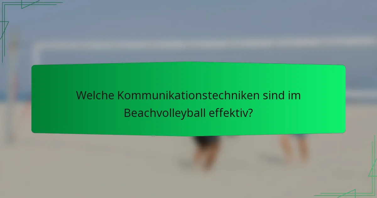 Welche Kommunikationstechniken sind im Beachvolleyball effektiv?