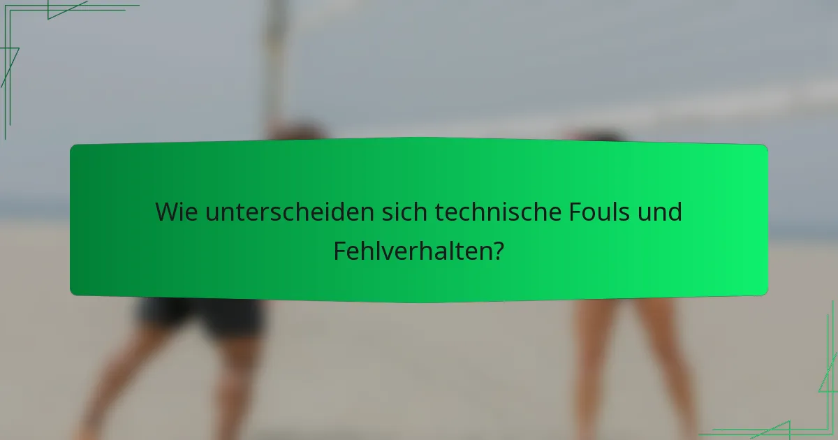 Wie unterscheiden sich technische Fouls und Fehlverhalten?